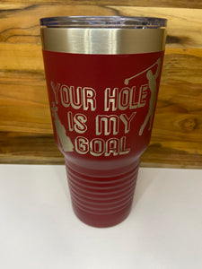 Your Hole Is My Goal 30oz Ringneck Tumbler - Maroon