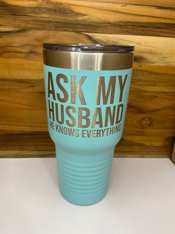 Ask My Husband 30oz Ringneck Tumbler - Teal