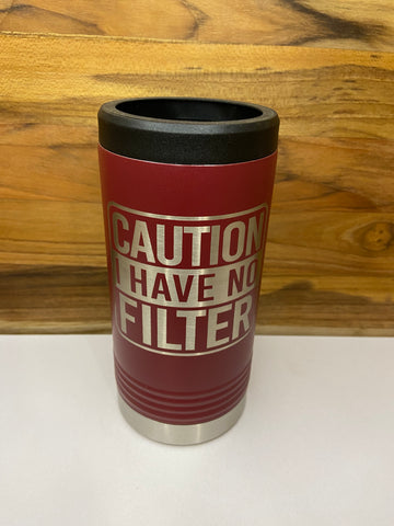 Caution I Have No Filter Slim Beverage Holder